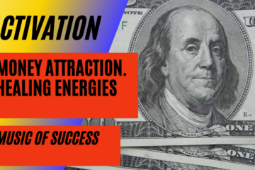 Activation | Money Attraction | Healing Energies | Music of Success